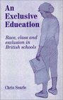 An Exclusive Education Race Class and Exclusion in British Schools