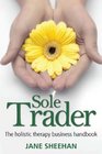 Sole Trader The Holistic Therapy Business Handbook