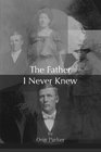 The Father I Never Knew