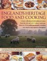 Englands Heritage Food and Cooking A classic collection of 160 traditional recipes from this rich and varied culinary landscape shown in 700 beautiful  easy stepbystep sequences throughout