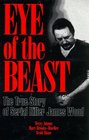 Eye of the Beast The True Story of Serial Killer James Wood
