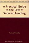 A Practical Guide to the Law of Secured Lending