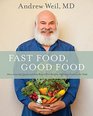 Fast Food Good Food 150 Quick and Easy Ways to Put Healthy Delicious Food on the Table