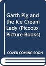 Garth Pig and the Ice Cream Lady