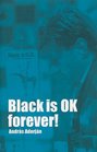 Black is OK Forever