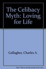 The Celibacy Myth Loving for Life