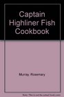 Captain Highliner Fish Cookbook