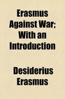 Erasmus Against War With an Introduction