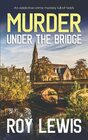 MURDER UNDER THE BRIDGE an addictive crime mystery full of twists