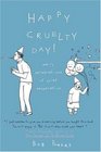 Happy Cruelty Day Daily Celebrations of Quiet Desperation