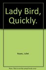Lady Bird Quickly
