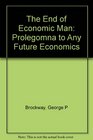 The End of Economic Man Prolegomena to Any Future Economics