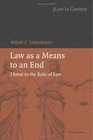 Law as a Means to an End Threat to the Rule of Law