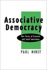 Associative Democracy New Forms of Economic and Social Governance