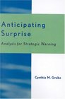 Anticipating Surprise Analysis for Strategic Warning  Analysis for Strategic Warning