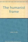 The humanist frame