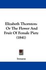 Elizabeth Thornton Or The Flower And Fruit Of Female Piety