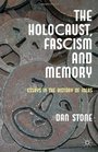 The Holocaust Fascism and Memory Essays in the History of Ideas