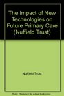 The Impact of New Technologies on Future Primary Care