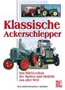 Klassische Ackerschlepper Das Bild Lexikon der Marken und Modelle aus aller Welt