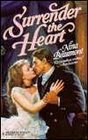 Surrender The Heart (Harlequin Historical Romance, No 362)