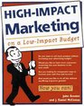 HighImpact Marketing on a LowImpact Budget  101 Strategies to TurboCharge Your Business Today