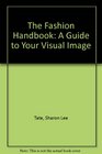 The Fashion Handbook A Guide to Your Visual Image
