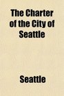The Charter of the City of Seattle