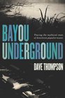 Bayou Underground Tracing the Mythical Roots of American Popular Music