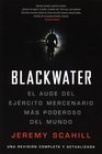 Blackwater  El Auge del Ejercito Mercenario Mas Poderoso del Mundo