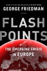 Flashpoints: The Emerging Crisis in Europe