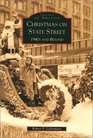 Christmas on State Street 1940's and Beyond