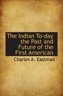 The Indian Today the Past and Future of the First American