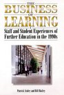 The Business of Learning Staff and Student Experiences of Further Education in the 1990s