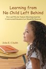 Learning from No Child Left Behind How and Why the Nation's Most Important but Controversial Education Law Should Be Renewed
