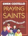 Praying With the Saints 30 Classroom Services for Children