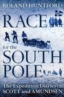 Race for the South Pole The Expedition Diaries of Scott and Amundsen