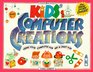 Kids' Computer Creations: Using Your Computer for Art  & Craft Fun