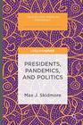 Presidents Pandemics and Politics