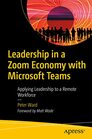 Leadership in a Zoom Economy with Microsoft Teams Applying Leadership to a Remote Workforce