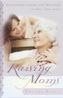 Raising Moms Daughters Caring for Mothers in Their Later Years