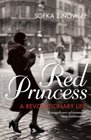 Red Princess A Revolutionary Life