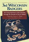 With the 3rd Wisconsin Badgers The Living Experience of the Civil War Through the Journals of Van R Willard