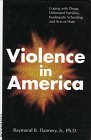Violence in America Coping With Drugs Distressed Families Inadequate Schooling and Acts of Hate