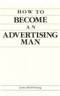How to Become an Advertising Man