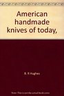 American handmade knives of today
