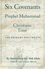 Six Covenants of the Prophet Muhammad with the Christians of His Time The Primary Documents