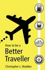 How to Be a Better Traveller