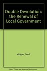 Double Devolution The Renewal of Local Government