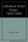 Lettres a Victor Hugo 18331882